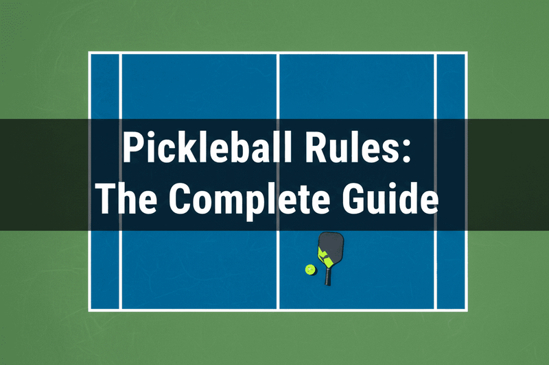 Pickleball Rules: The Complete Guide for Beginners & Beyond (2026)